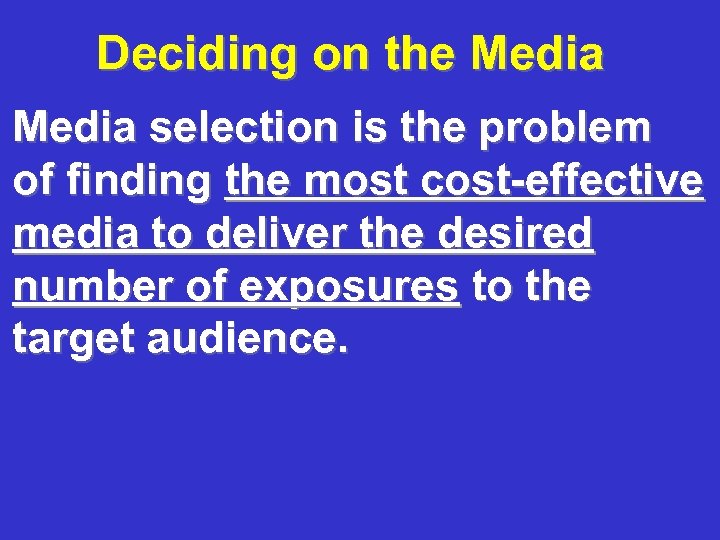 Deciding on the Media selection is the problem of finding the most cost-effective media