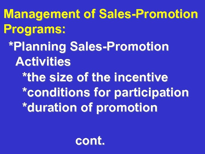 Management of Sales-Promotion Programs: *Planning Sales-Promotion Activities *the size of the incentive *conditions for