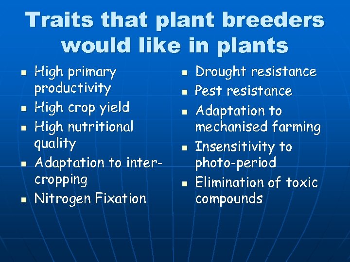 Traits that plant breeders would like in plants n n n High primary productivity