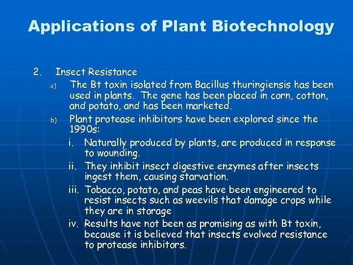 Applications of Plant Biotechnology 2. Insect Resistance a) The Bt toxin isolated from Bacillus