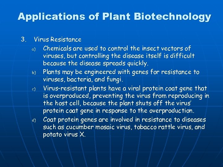 Applications of Plant Biotechnology 3. Virus Resistance a) Chemicals are used to control the