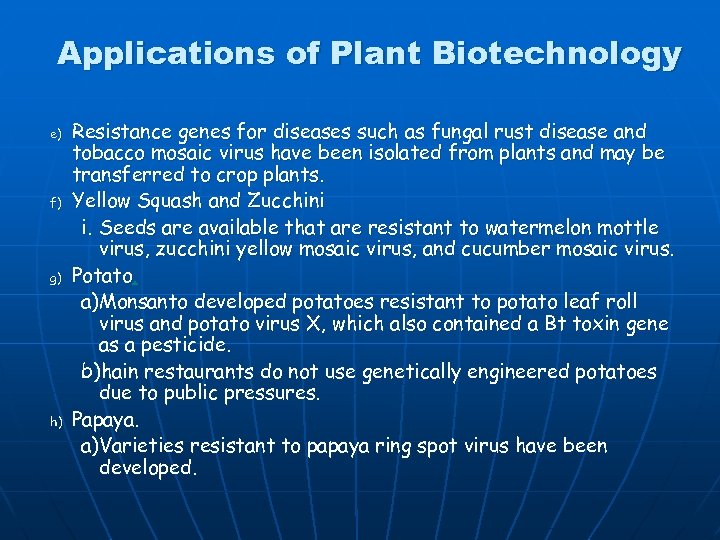 Applications of Plant Biotechnology e) f) g) h) Resistance genes for diseases such as