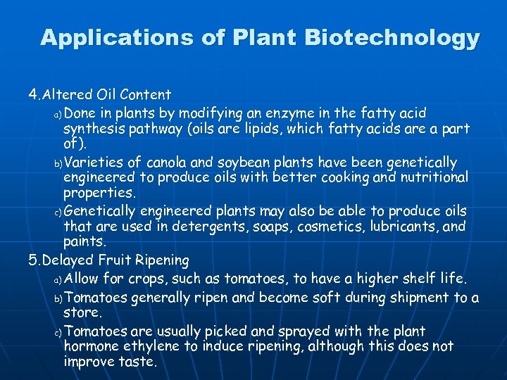 Applications of Plant Biotechnology 4. Altered Oil Content a) Done in plants by modifying