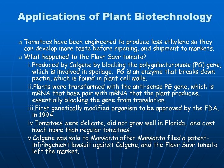 Applications of Plant Biotechnology Tomatoes have been engineered to produce less ethylene so they