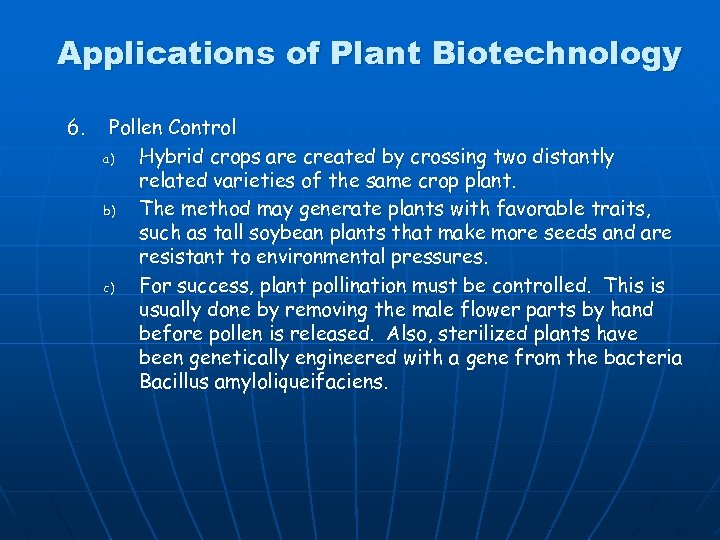 Applications of Plant Biotechnology 6. Pollen Control a) Hybrid crops are created by crossing
