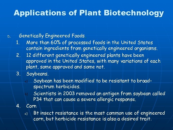 Applications of Plant Biotechnology D. Genetically Engineered Foods. 1. More than 60% of processed