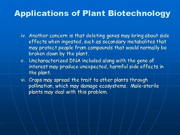Applications of Plant Biotechnology iv. Another concern is that deleting genes may bring about