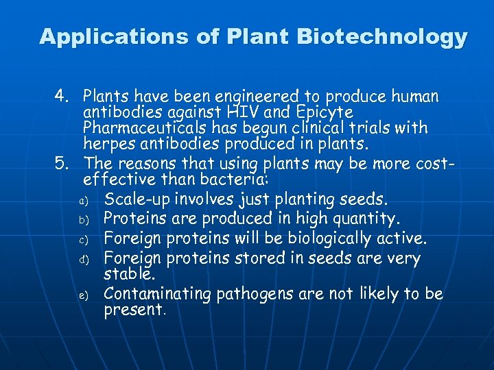 Applications of Plant Biotechnology 4. Plants have been engineered to produce human antibodies against