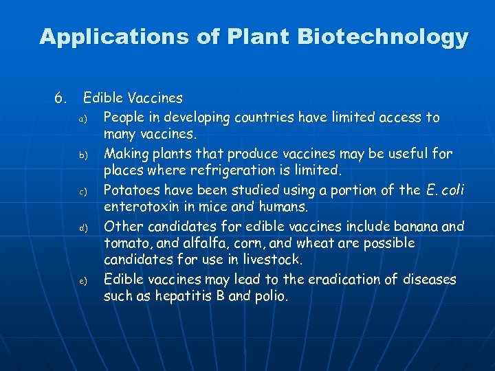 Applications of Plant Biotechnology 6. Edible Vaccines a) People in developing countries have limited