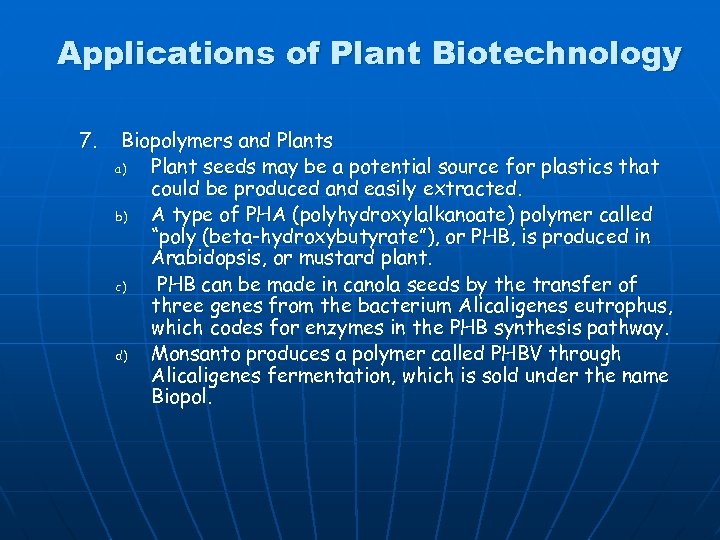 Applications of Plant Biotechnology 7. Biopolymers and Plants a) Plant seeds may be a