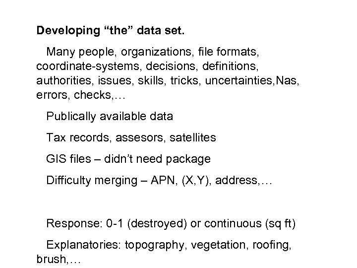 Developing “the” data set. Many people, organizations, file formats, coordinate-systems, decisions, definitions, authorities, issues,