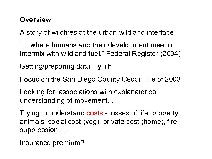 Overview. A story of wildfires at the urban-wildland interface “… where humans and their