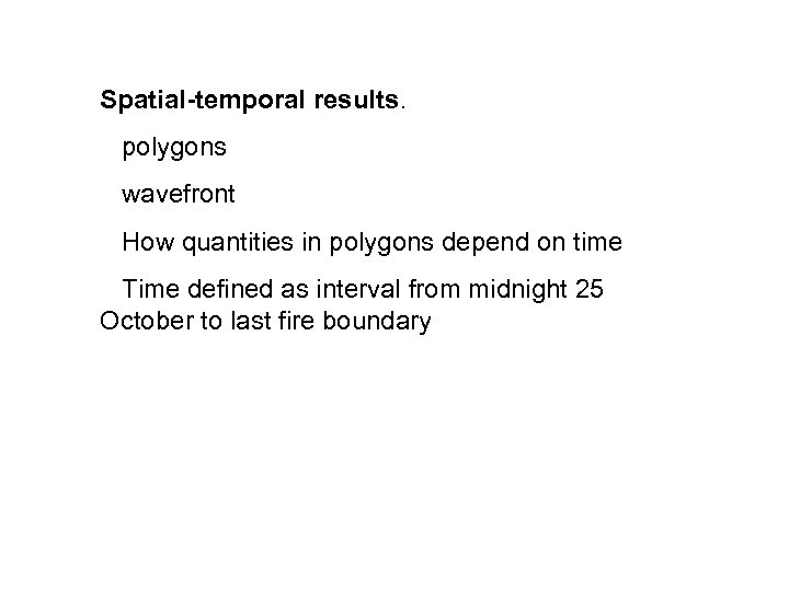 Spatial-temporal results. polygons wavefront How quantities in polygons depend on time Time defined as