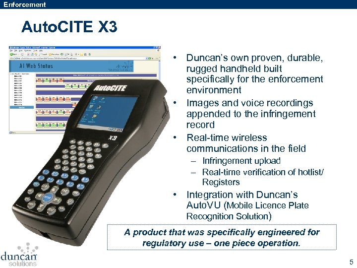 Enforcement Auto. CITE X 3 • Duncan’s own proven, durable, rugged handheld built specifically