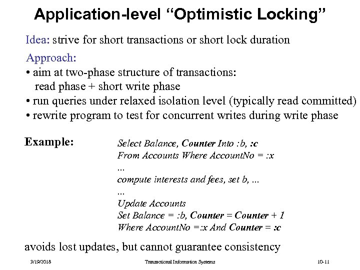 Application-level “Optimistic Locking” Idea: strive for short transactions or short lock duration Approach: •