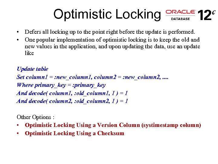 Optimistic Locking • Defers all locking up to the point right before the update