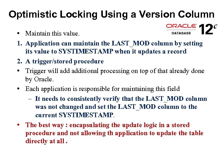 Optimistic Locking Using a Version Column • Maintain this value. 1. Application can maintain