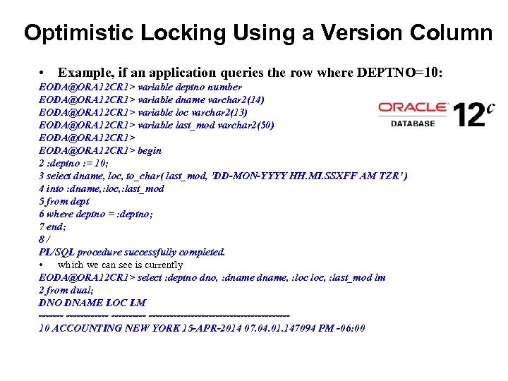 Optimistic Locking Using a Version Column • Example, if an application queries the row