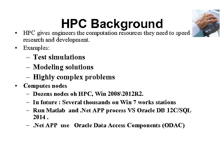 HPC Background • HPC gives engineers the computation resources they need to speed research