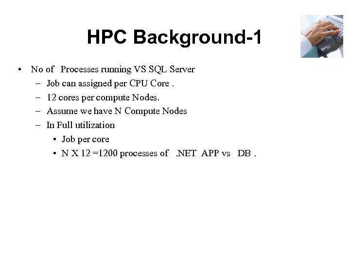 HPC Background-1 • No of Processes running VS SQL Server – Job can assigned