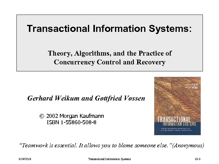 Transactional Information Systems: Theory, Algorithms, and the Practice of Concurrency Control and Recovery Gerhard