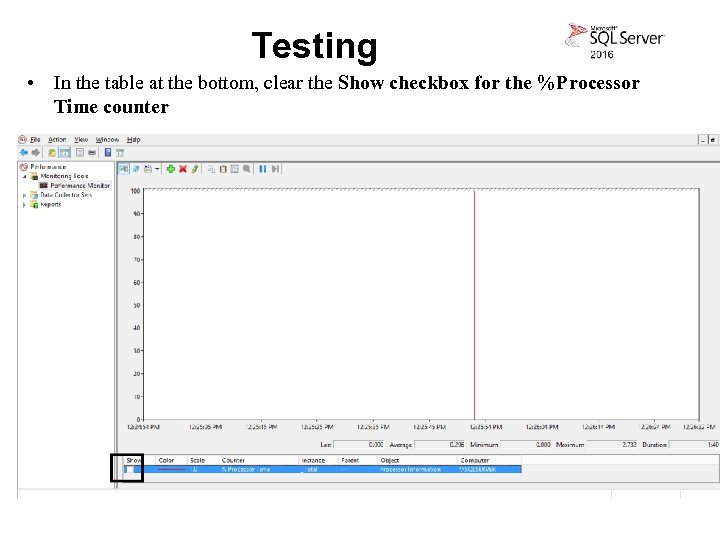 Testing • In the table at the bottom, clear the Show checkbox for the