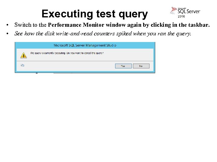 Executing test query • Switch to the Performance Monitor window again by clicking in