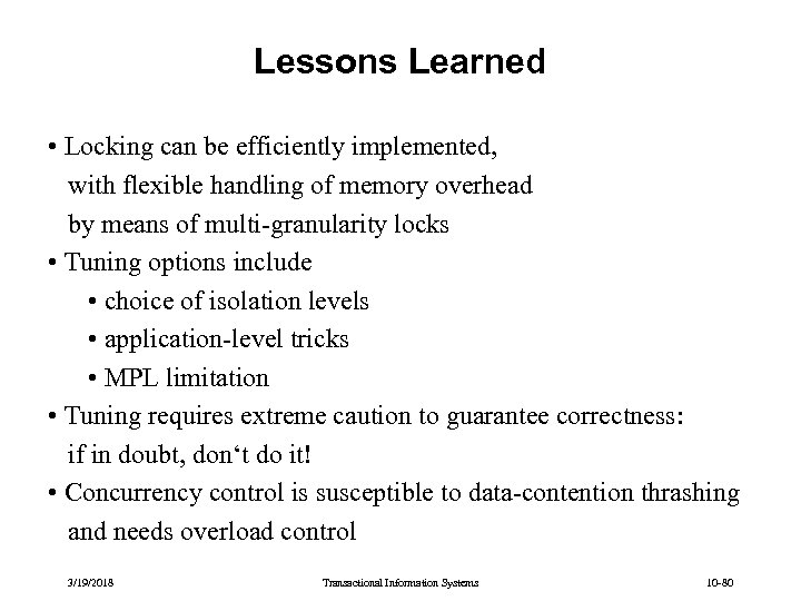 Lessons Learned • Locking can be efficiently implemented, with flexible handling of memory overhead
