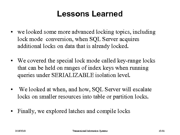 Lessons Learned • we looked some more advanced locking topics, including lock mode conversion,