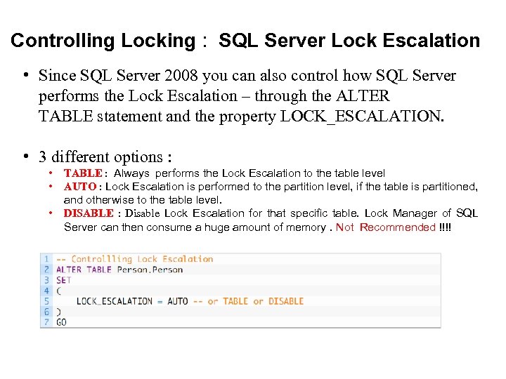 Controlling Locking : SQL Server Lock Escalation • Since SQL Server 2008 you can