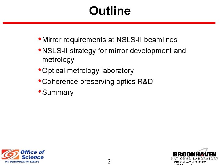 Outline • Mirror requirements at NSLS-II beamlines • NSLS-II strategy for mirror development and