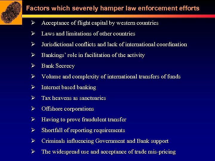 Factors which severely hamper law enforcement efforts Ø Acceptance of flight capital by western