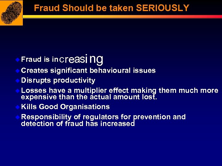 Fraud Should be taken SERIOUSLY i ng is in c reas u Creates significant