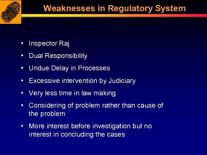 Weaknesses in Regulatory System • Inspector Raj • Dual Responsibility • Undue Delay in