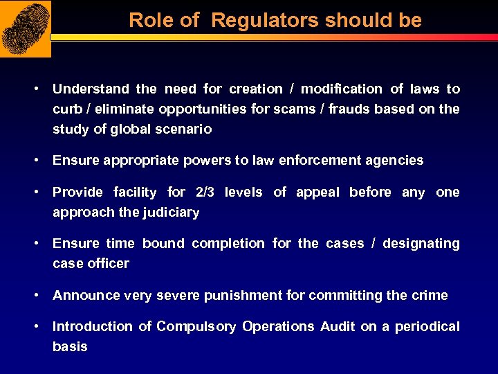 Role of Regulators should be • Understand the need for creation / modification of