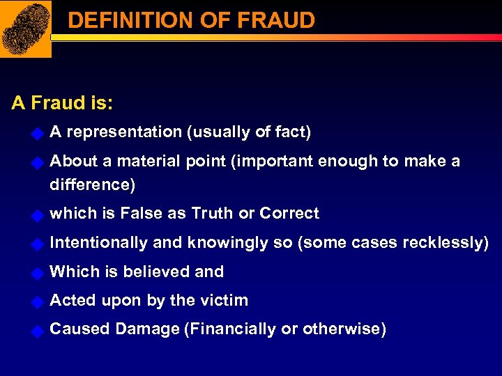 DEFINITION OF FRAUD A Fraud is: u A representation (usually of fact) u About