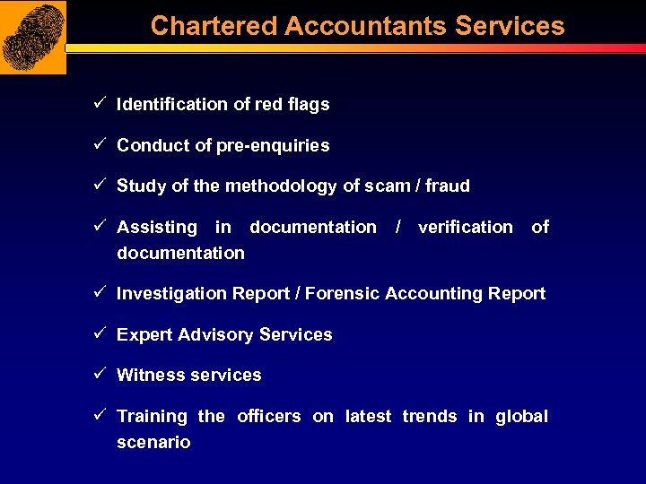 Chartered Accountants Services ü Identification of red flags ü Conduct of pre-enquiries ü Study