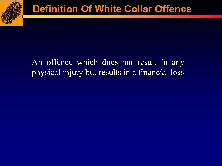 Definition Of White Collar Offence An offence which does not result in any physical