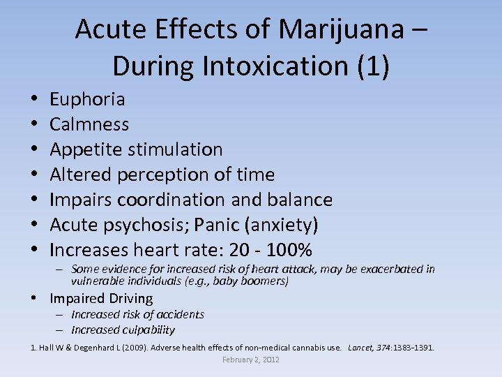 Acute Effects of Marijuana – During Intoxication (1) • • Euphoria Calmness Appetite stimulation