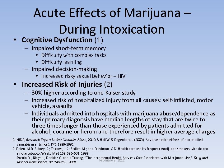 Acute Effects of Marijuana – During Intoxication • Cognitive Dysfunction (1) – Impaired short-term