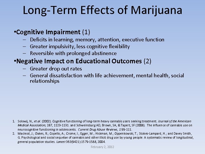 Long-Term Effects of Marijuana • Cognitive Impairment (1) – Deficits in learning, memory, attention,