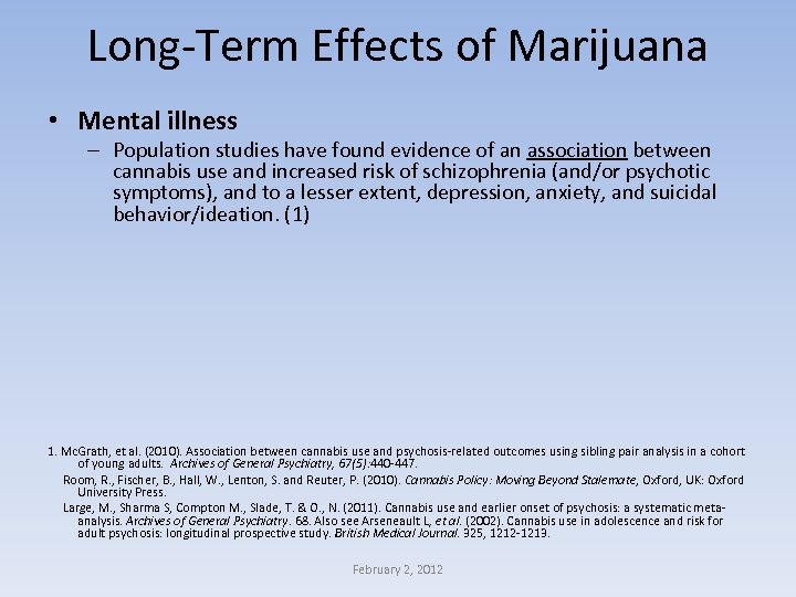 Long-Term Effects of Marijuana • Mental illness – Population studies have found evidence of