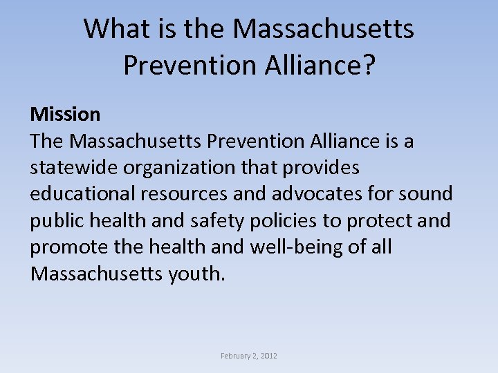 What is the Massachusetts Prevention Alliance? Mission The Massachusetts Prevention Alliance is a statewide