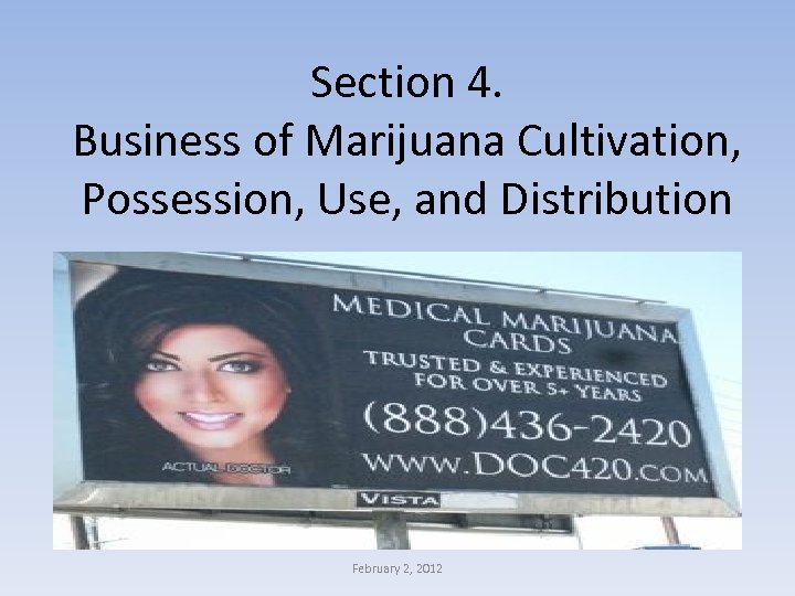 Section 4. Business of Marijuana Cultivation, Possession, Use, and Distribution February 2, 2012 