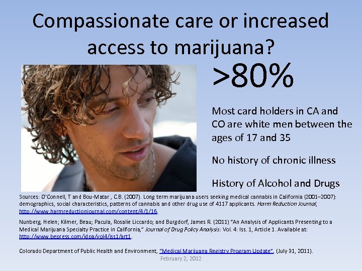 Compassionate care or increased access to marijuana? >80% Most card holders in CA and
