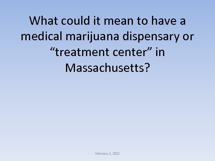 What could it mean to have a medical marijuana dispensary or “treatment center” in