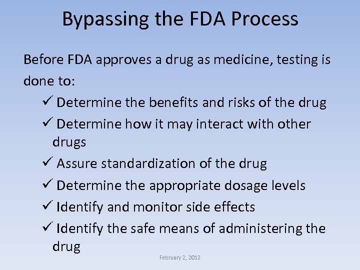 Bypassing the FDA Process Before FDA approves a drug as medicine, testing is done