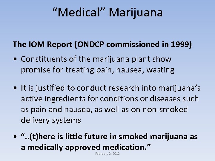 “Medical” Marijuana The IOM Report (ONDCP commissioned in 1999) • Constituents of the marijuana