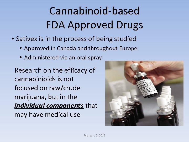 Cannabinoid-based FDA Approved Drugs • Sativex is in the process of being studied •