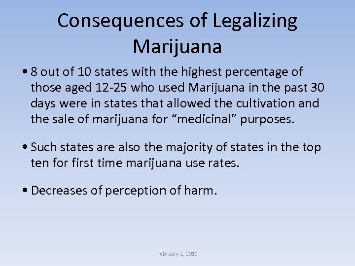 Consequences of Legalizing Marijuana • 8 out of 10 states with the highest percentage
